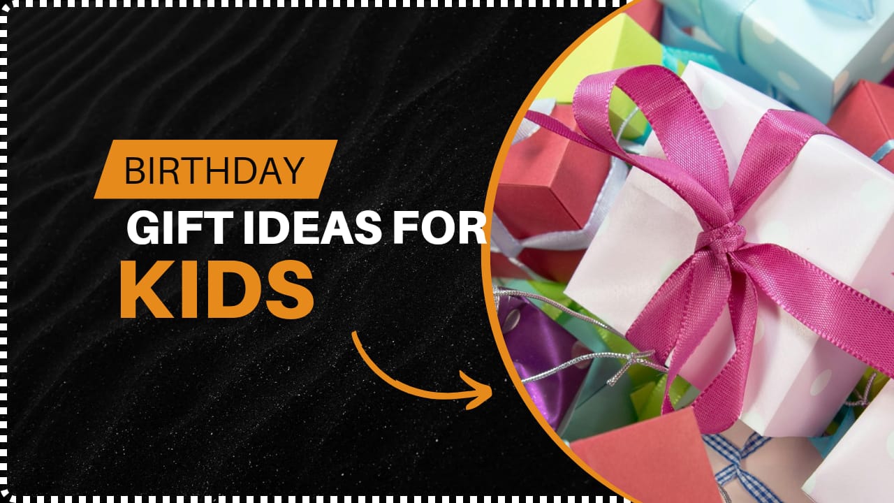 Birthday gift ideas for kids